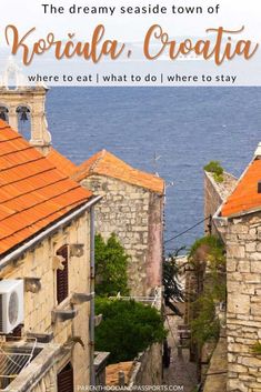 an alley way in croatia with text overlay reading the dreamy seaside town of korcula, croatia where to eat and what to do