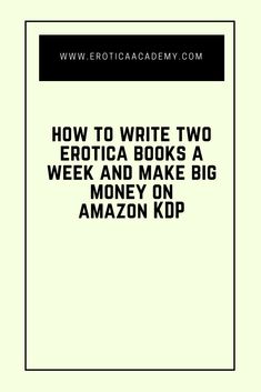 How To Write Two Erotica Books A Week & Make Big Money - Erotica Academy Publish A Book, Amazon Kindle Direct Publishing, Writer Tips, Writing Romance, Romance Writers, Make Money Writing, Kindle Direct Publishing, Make Passive Income