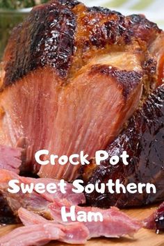 crock pot sweet southern ham on a cutting board with the words crock pot sweet southern ham