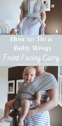 a woman holding a baby wrapped in a gray wrap with the words how to tie a baby wrap front facing carry