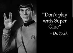 star trek captain spock with the caption don't play with super glue