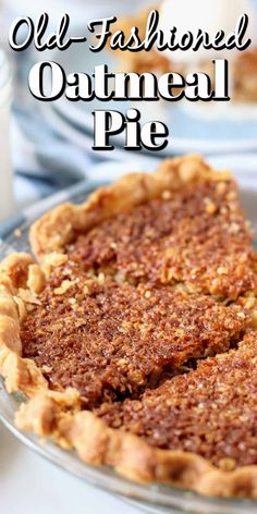 an old fashioned oatmeal pie on a plate with the title overlay