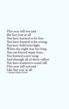 a poem written in black and white with the words, this year will not end like last year at all