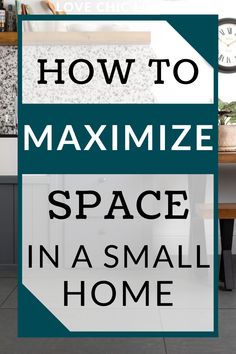 the words how to maximumize space in a small home