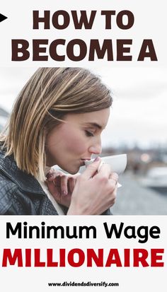 a woman drinking from a cup with the words how to become a millennium wage millionaire