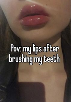 a woman's face with the words pov my lips after brushing my teeth