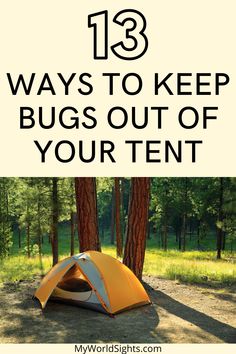 a tent with the words 13 ways to keep bugs out of your tent