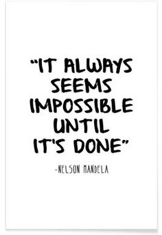 a black and white quote with the words it always seems impossible until it's done