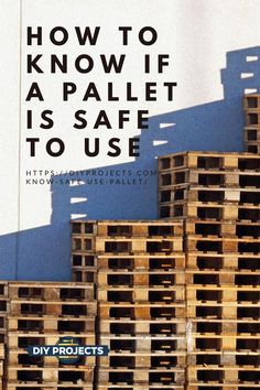 pallets stacked on top of each other with the words how to know if a pallet is safe to use