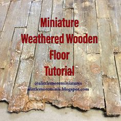 an old wood floor with the words miniature weathered wooden floor tutorial on it