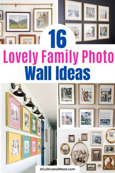 a collage of pictures with the words 16 lovely family photo wall ideas