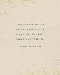 the quote i was never really inside except upon occasions when my heart was touched by edgar allen poe