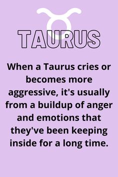 the zodiac sign taurus is shown in black and white on a purple background with text that reads, when a taurus cries or becomes more aggressive, it's usually from