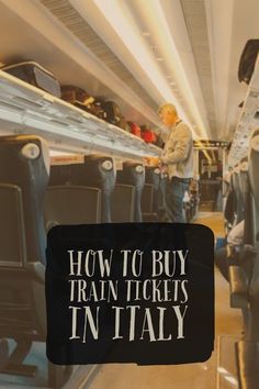 a man is standing in the aisle of a train with luggage on it and text reading how to buy train tickets in italy