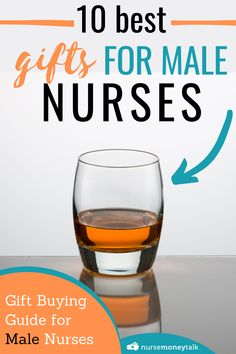 a glass of whiskey with the text 10 best gifts for male nurses