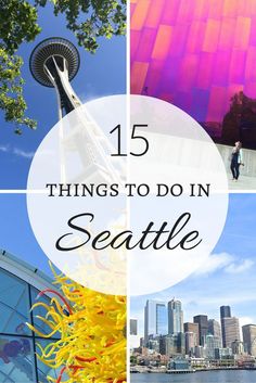 the top things to do in seattle, including an image of space needle and cityscape