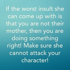 an image of a blue background with the quote if the worst result she can come up with is that you are not their mother, then you are doing something right