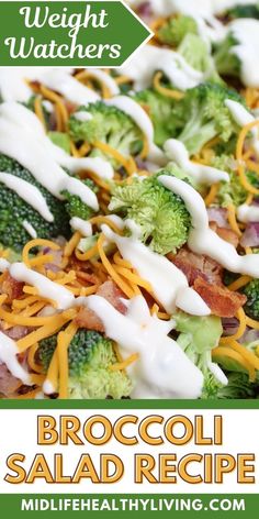 broccoli salad with ranch dressing and cheese on top is featured in the weight watcher's broccoli salad recipe