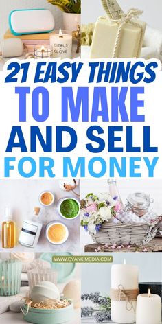 the words 21 easy things to make and sell for money on top of pictures of candles