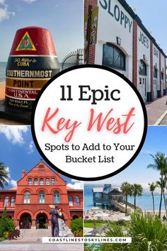 the words 11 epic key west spots to add to your bucket list on top of pictures