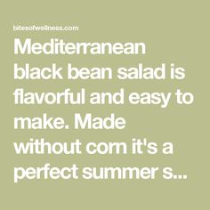 the words mediterranean black bean salad is flavorful and easy to make made without corn it's a perfect summer s