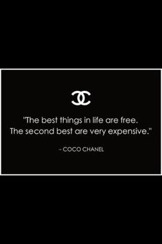 the best things in life are free the second best are very expensive coco chanel