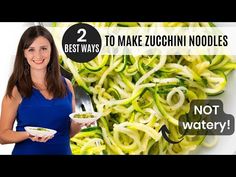 a woman holding a plate of noodles with the words best ways to make zucchini noodles