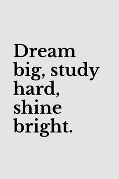 the words dream, big, study, hard, shine bright on a white background