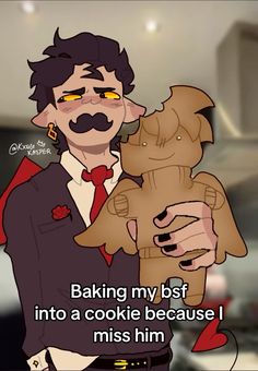 a man holding a teddy bear in his hand with the caption baking my best into a cookie because i miss him