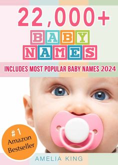 a baby with a pacifier in it's mouth and the title 22, 000 baby names includes most popular baby names