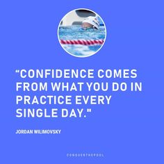 a quote from jordan wildowsky that reads,'confidence comes from what you do in practice every single day