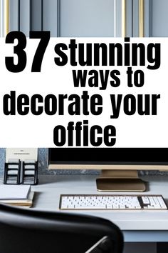 a desk with a computer, keyboard and mouse on it that says 37 stunning ways to decorate your office