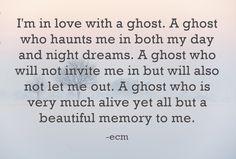 i'm in love with a ghost a ghost who hunts me in both my day and night dreams