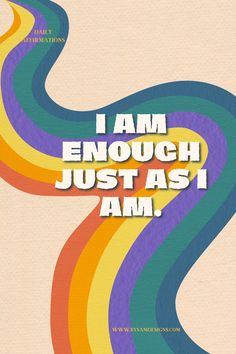 a colorful poster with the words i am enough just as i am written on it