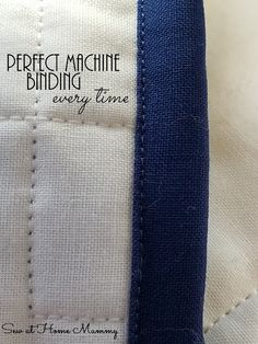 a close up of a piece of fabric with the words perfect machine binding every time