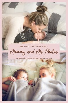 a mother and her baby laying in bed with the text making the very best mommy and me photos