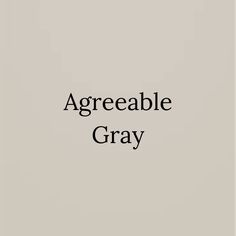 the words agreeable gray are in black and white