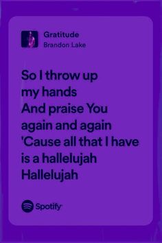 a purple background with the words, so i throw up my hands and praise you again