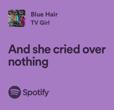 blue hair tv girl and she cried over nothing spotify logo on purple background