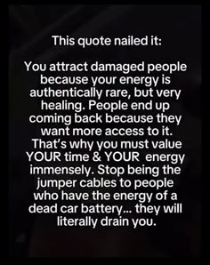 the text reads, this quote nailed it you attract damaged people because your energy is authentic