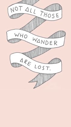 a pink background with an illustration of two ribbons that say, not all those who wander are lost