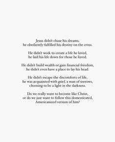 a poem written in black and white with the words jesus didn't choose his dreams he