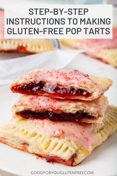 strawberry hand pies stacked on top of each other with text overlay reading step - by - step instructions to making gluten - free pop tarts