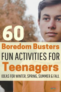 a boy in an orange shirt with the words boredom busters fun activities for teenagers ideas for winter, spring and fall