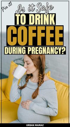 a pregnant woman drinking coffee while sitting on a couch with the caption is it safe to drink coffee during pregnancy?