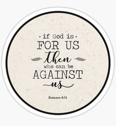 a round sticker with the words if god is for us then who can be against us