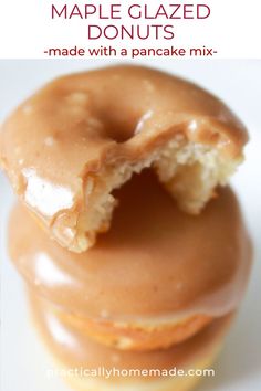 two glazed donuts are stacked on top of each other with the words maple glazed donuts made with a pancake mix