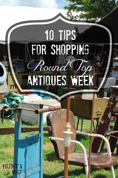 an outdoor flea market with lots of old furniture and antiques in the foreground text overlay reads 10 tips for shopping round top antiques week