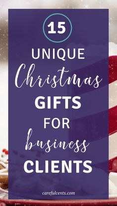 the words unique christmas gifts for business clients on top of a pile of presents