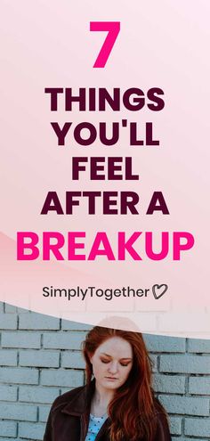 a woman standing in front of a brick wall with the words 7 things you'll feel after a break up